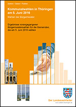 Titelbild der Veröffentlichung „Kommunalwahlen in Thüringen am 5. Juni 2016 Wahlen der Bürgermeister - Ergebnisse vorangegangener Bürgermeisterwahlen für die Gemeinden, die am 5. Juni 2016 wählen“